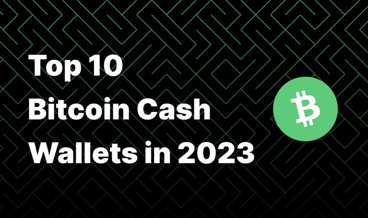 Top 10 Bitcoin Cash Wallets in 2023